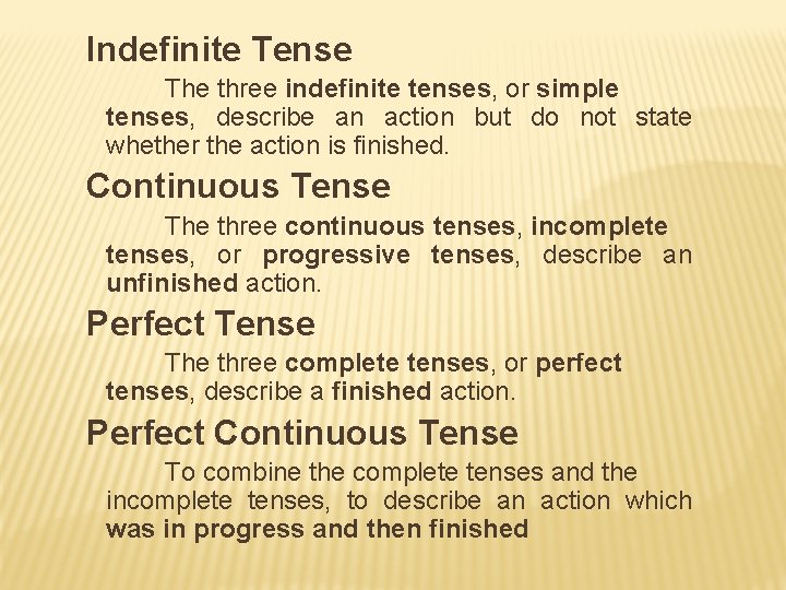 Indefinite Tense The three indefinite tenses, or simple tenses, describe an action but do