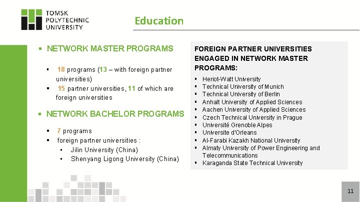 Education § NETWORK MASTER PROGRAMS 18 programs (13 – with foreign partner universities) §