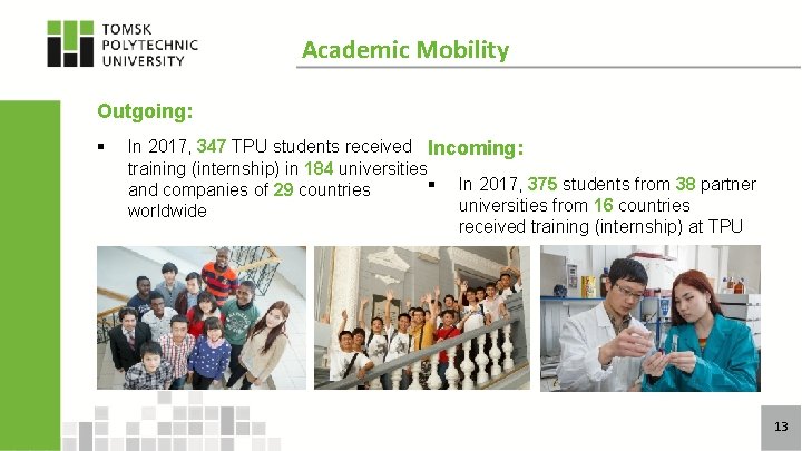 Academic Mobility Outgoing: § In 2017, 347 TPU students received Incoming: training (internship) in