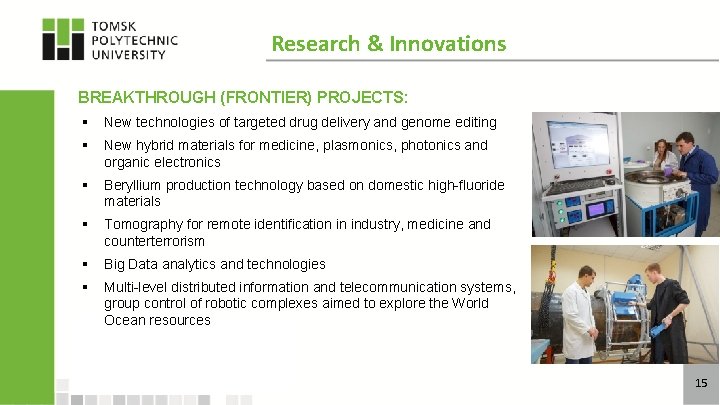 Research & Innovations BREAKTHROUGH (FRONTIER) PROJECTS: § New technologies of targeted drug delivery and