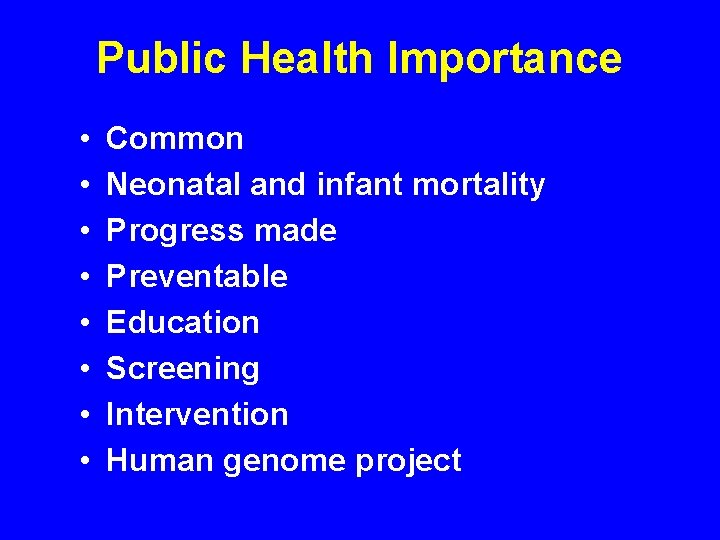 Public Health Importance • • Common Neonatal and infant mortality Progress made Preventable Education