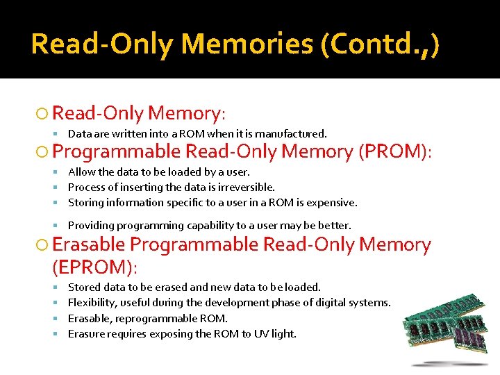 Read-Only Memories (Contd. , ) Read-Only Memory: Data are written into a ROM when