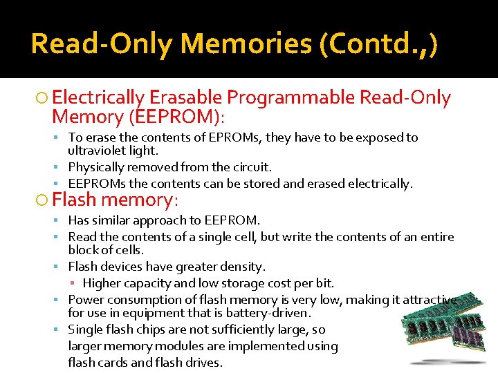 Read-Only Memories (Contd. , ) Electrically Erasable Programmable Read-Only Memory (EEPROM): To erase the