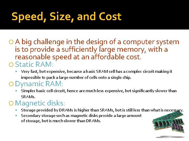 Speed, Size, and Cost A big challenge in the design of a computer system