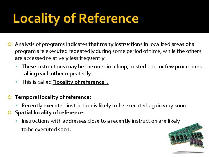 Locality of Reference Analysis of programs indicates that many instructions in localized areas of