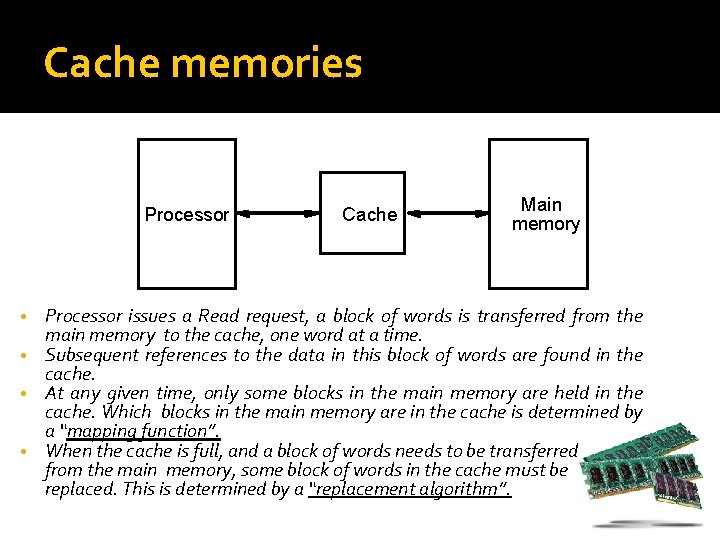 Cache memories Processor Cache Main memory Processor issues a Read request, a block of