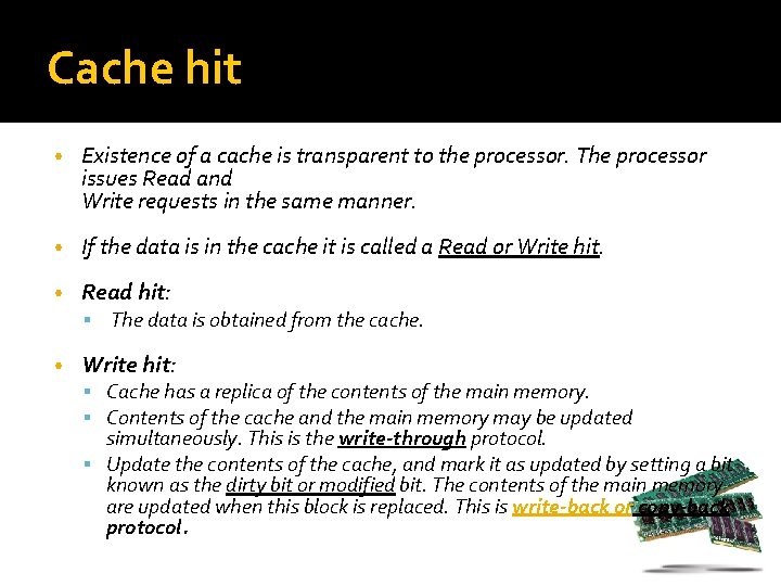 Cache hit • Existence of a cache is transparent to the processor. The processor