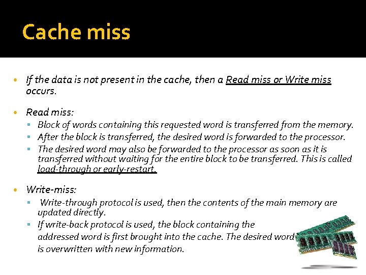 Cache miss • If the data is not present in the cache, then a