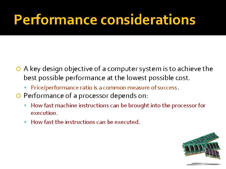 Performance considerations A key design objective of a computer system is to achieve the