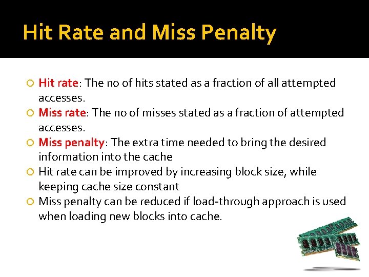 Hit Rate and Miss Penalty Hit rate: The no of hits stated as a