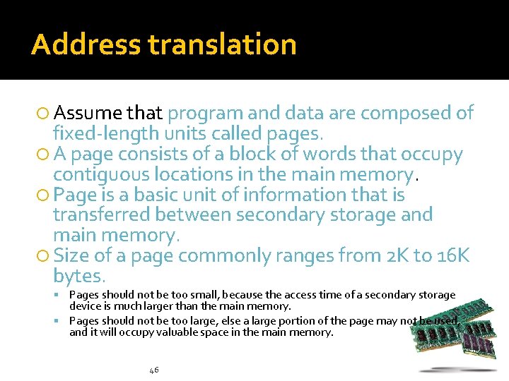 Address translation Assume that program and data are composed of fixed-length units called pages.