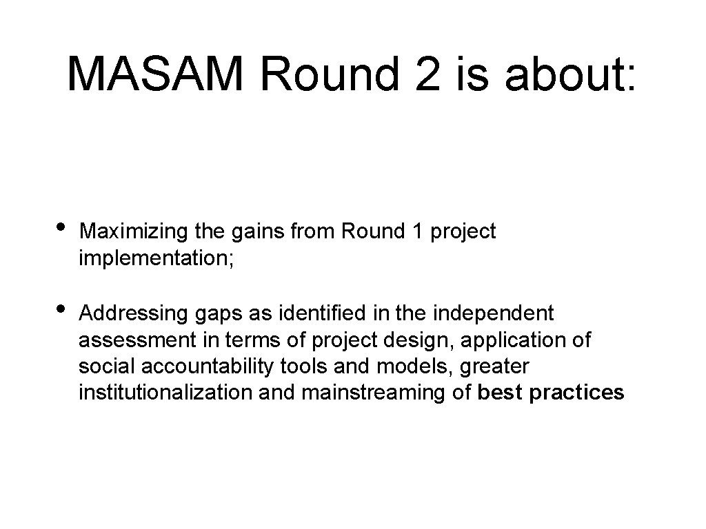 MASAM Round 2 is about: • Maximizing the gains from Round 1 project implementation;