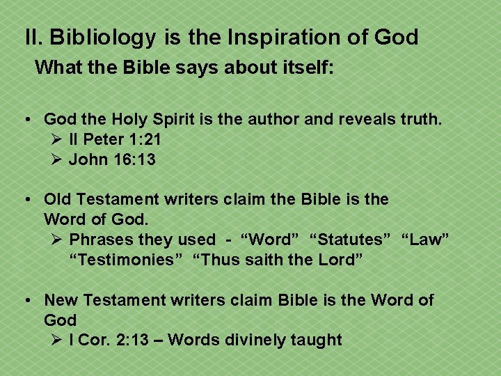 II. Bibliology is the Inspiration of God What the Bible says about itself: •