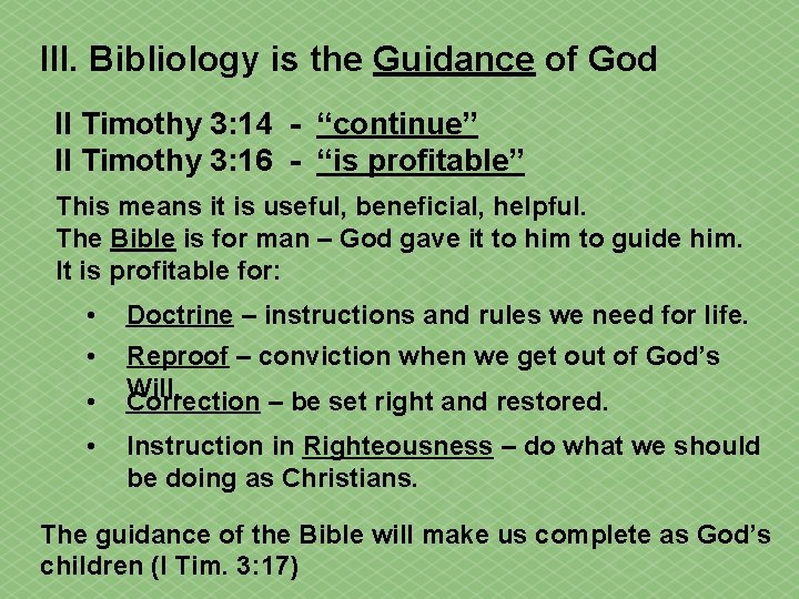 III. Bibliology is the Guidance of God II Timothy 3: 14 - “continue” II
