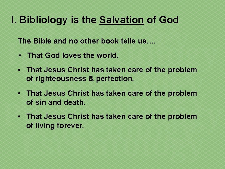 I. Bibliology is the Salvation of God The Bible and no other book tells