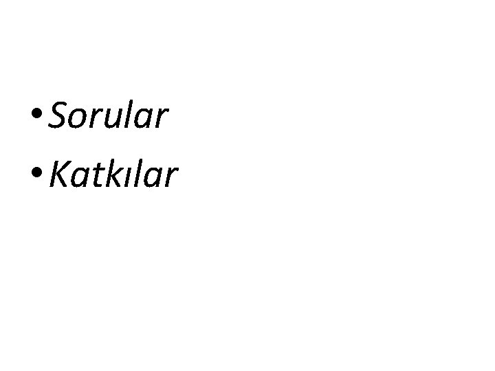  • Sorular • Katkılar 