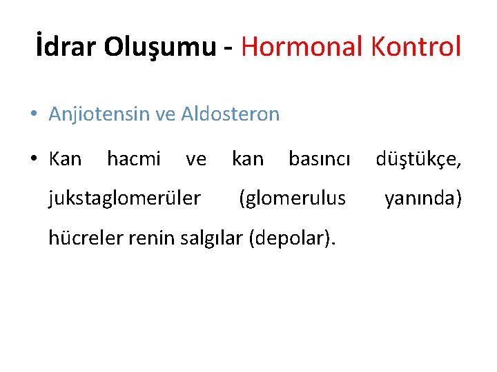 İdrar Oluşumu - Hormonal Kontrol • Anjiotensin ve Aldosteron • Kan hacmi ve jukstaglomerüler