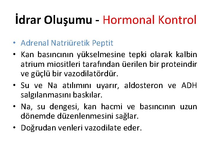 İdrar Oluşumu - Hormonal Kontrol • Adrenal Natriüretik Peptit • Kan basıncının yükselmesine tepki