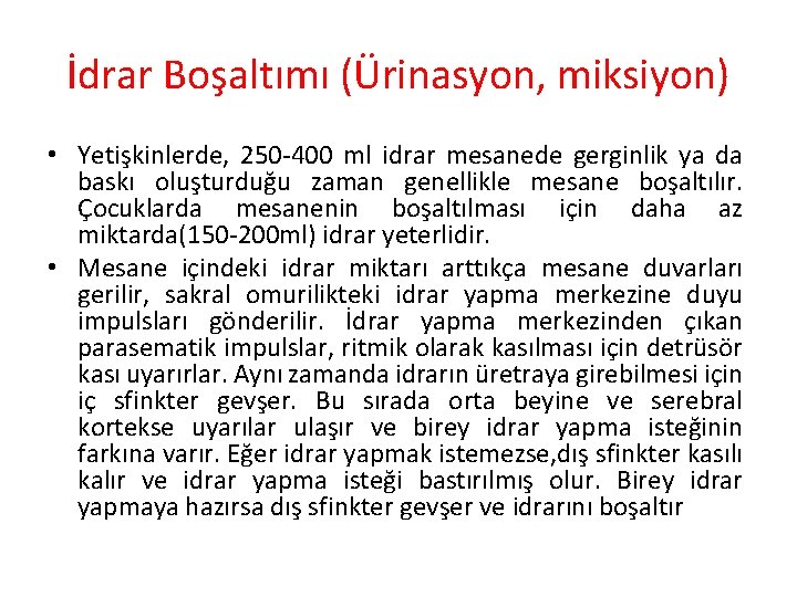 İdrar Boşaltımı (Ürinasyon, miksiyon) • Yetişkinlerde, 250 -400 ml idrar mesanede gerginlik ya da