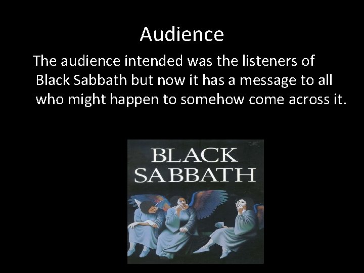 Audience The audience intended was the listeners of Black Sabbath but now it has