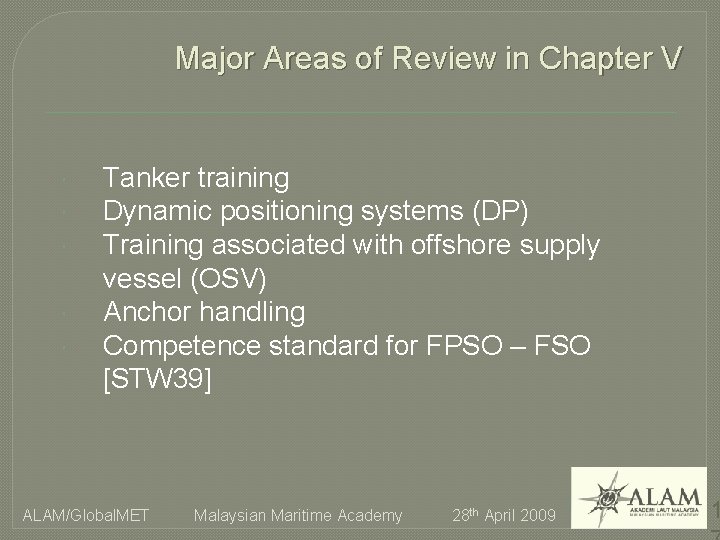 Major Areas of Review in Chapter V Tanker training Dynamic positioning systems (DP) Training