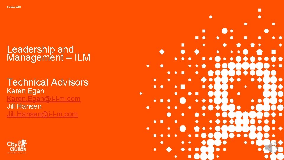 October 2021 Leadership and Management – ILM Technical Advisors Karen Egan Karen. Egan@i-l-m. com