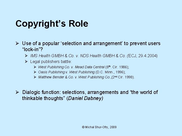 Copyright’s Role Ø Use of a popular ‘selection and arrangement’ to prevent users “lock-in”?