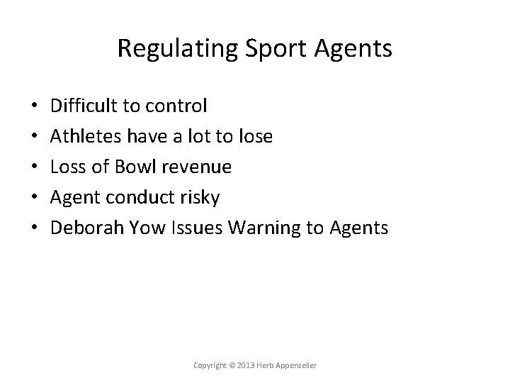 Regulating Sport Agents • • • Difficult to control Athletes have a lot to