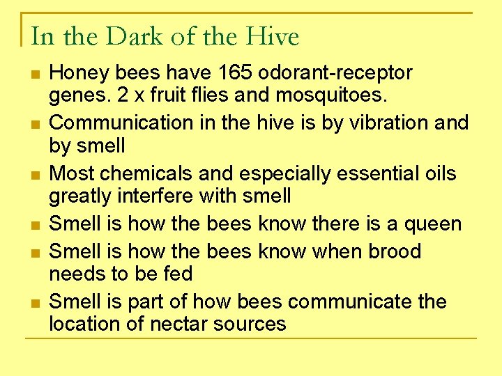 In the Dark of the Hive Honey bees have 165 odorant-receptor genes. 2 x