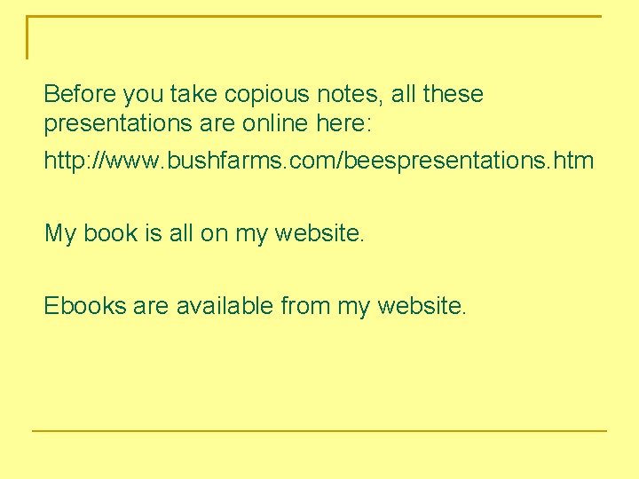 Before you take copious notes, all these presentations are online here: http: //www. bushfarms.