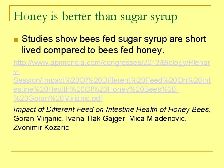 Honey is better than sugar syrup Studies show bees fed sugar syrup are short