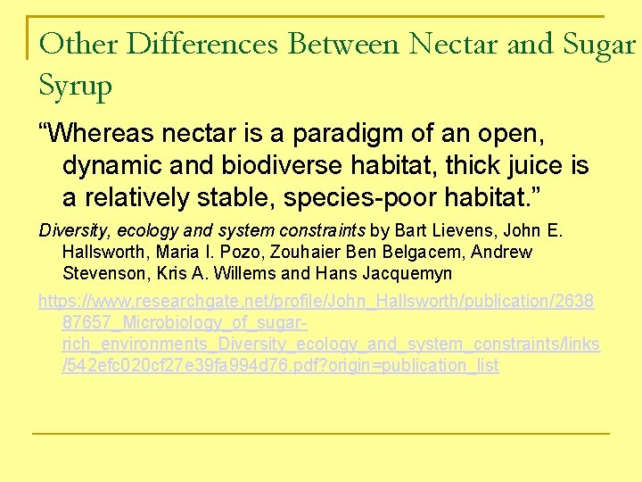 Other Differences Between Nectar and Sugar Syrup “Whereas nectar is a paradigm of an