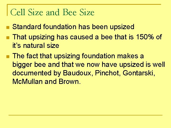 Cell Size and Bee Size Standard foundation has been upsized That upsizing has caused