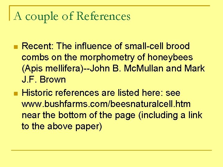 A couple of References Recent: The influence of small-cell brood combs on the morphometry