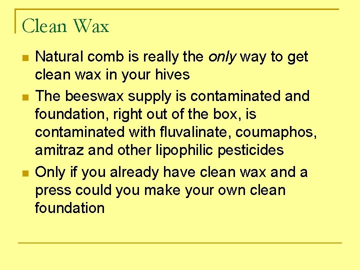 Clean Wax Natural comb is really the only way to get clean wax in