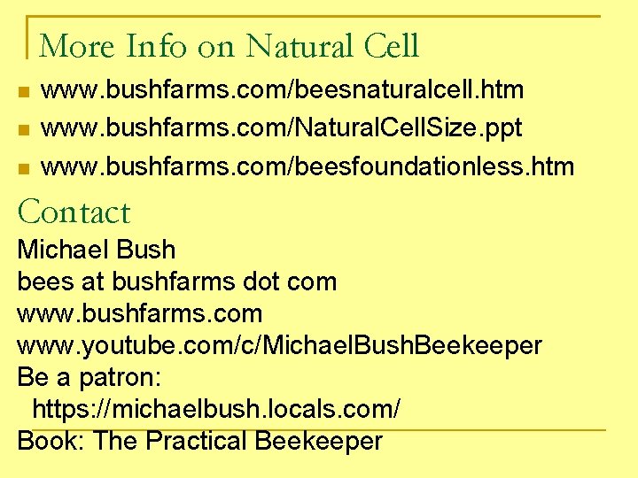 More Info on Natural Cell www. bushfarms. com/beesnaturalcell. htm www. bushfarms. com/Natural. Cell. Size.