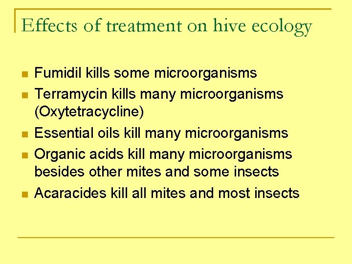 Effects of treatment on hive ecology Fumidil kills some microorganisms Terramycin kills many microorganisms