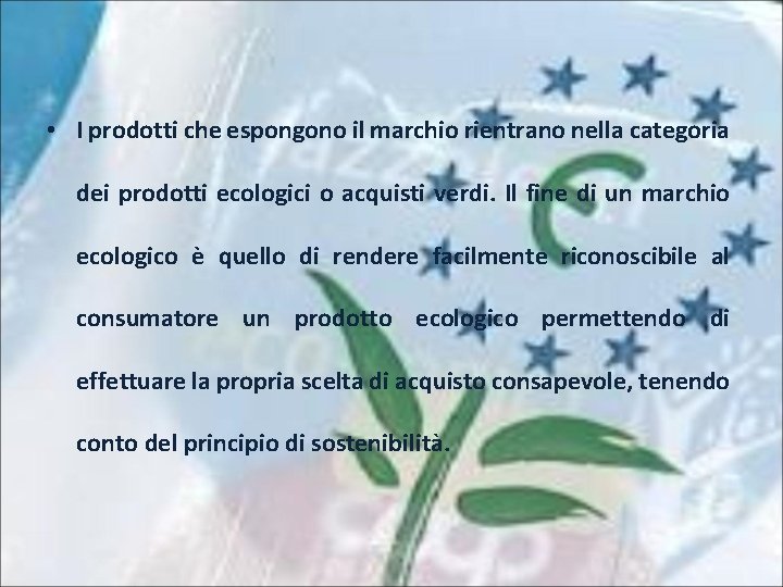  • I prodotti che espongono il marchio rientrano nella categoria dei prodotti ecologici