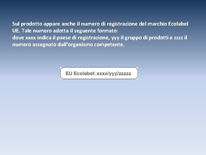 Sul prodotto appare anche il numero di registrazione del marchio Ecolabel UE. Tale numero