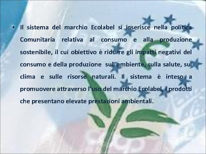  • Il sistema del marchio Ecolabel si inserisce nella politica Comunitaria relativa al