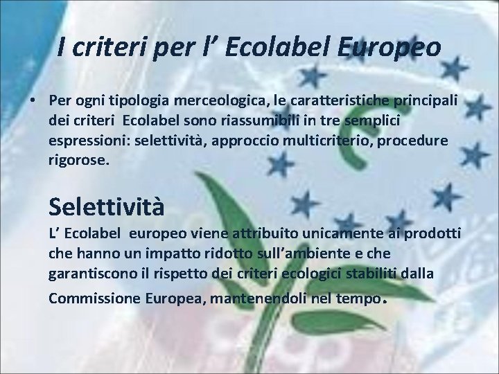 I criteri per l’ Ecolabel Europeo • Per ogni tipologia merceologica, le caratteristiche principali