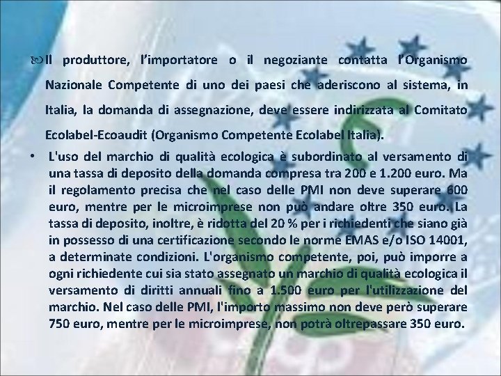  Il produttore, l’importatore o il negoziante contatta l’Organismo Nazionale Competente di uno dei