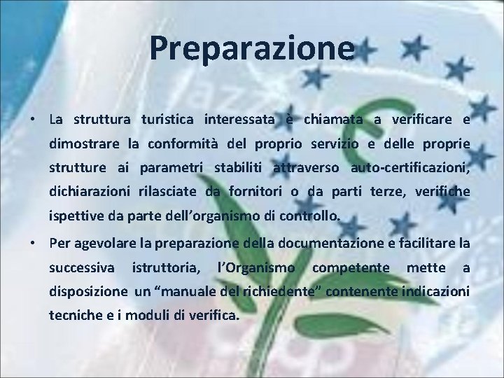 Preparazione • La struttura turistica interessata è chiamata a verificare e dimostrare la conformità