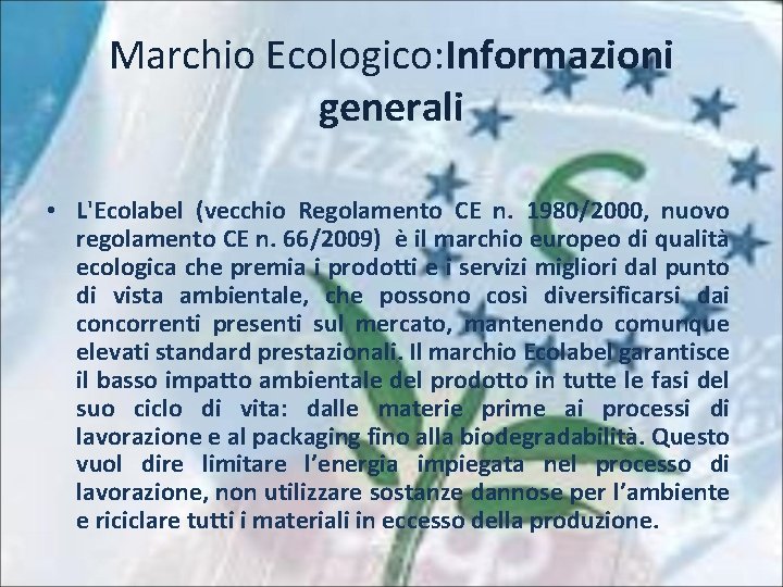 Marchio Ecologico: Informazioni generali • L'Ecolabel (vecchio Regolamento CE n. 1980/2000, nuovo regolamento CE