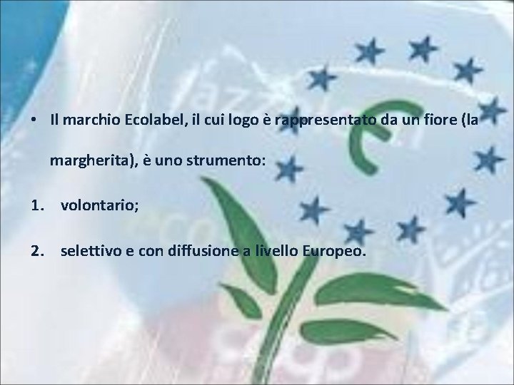  • Il marchio Ecolabel, il cui logo è rappresentato da un fiore (la