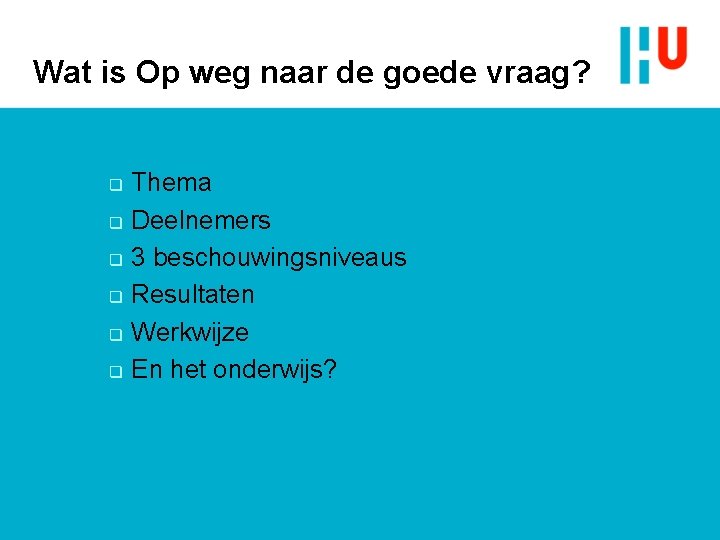 Wat is Op weg naar de goede vraag? q q q Thema Deelnemers 3