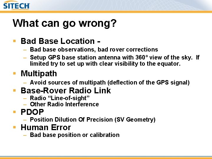 What can go wrong? § Bad Base Location – Bad base observations, bad rover