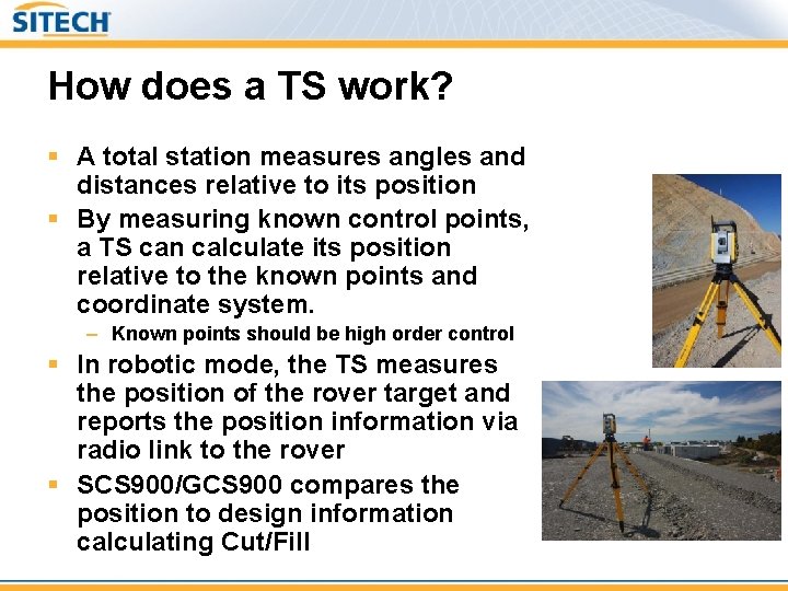 How does a TS work? § A total station measures angles and distances relative