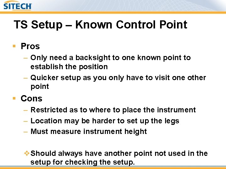 TS Setup – Known Control Point § Pros – Only need a backsight to