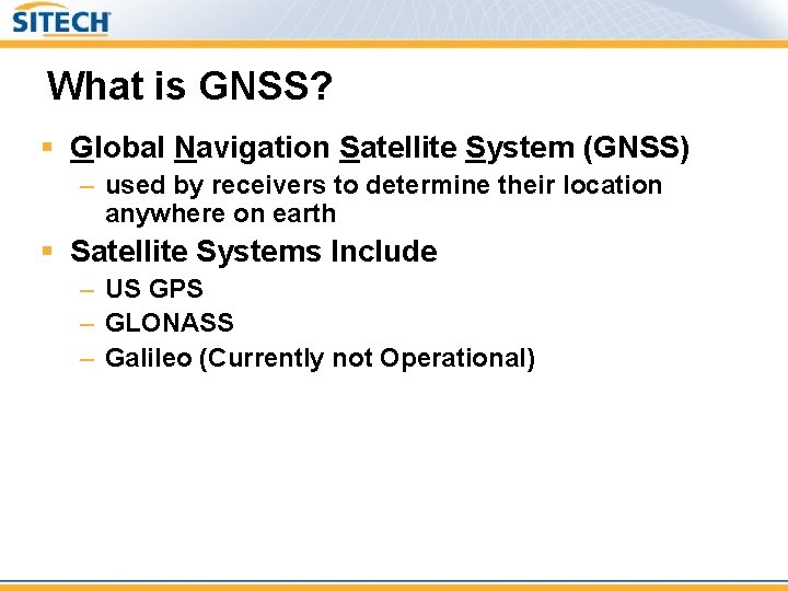 What is GNSS? § Global Navigation Satellite System (GNSS) – used by receivers to